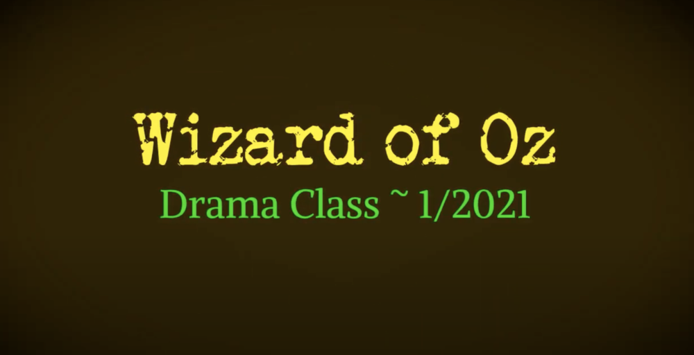 Wizard of Oz Drama Class 1/2021
