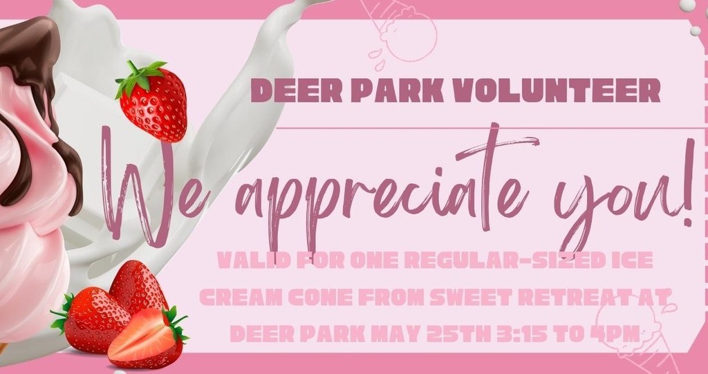 Deer Park Volunteer we appreciate you! Valid for a cone from Sweet Retreat at Deer Park May 25